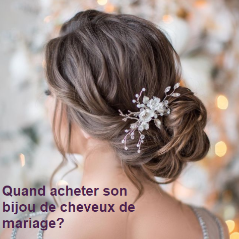 Combien de temps avant le mariage faut-il acheter son bijou de cheveux?